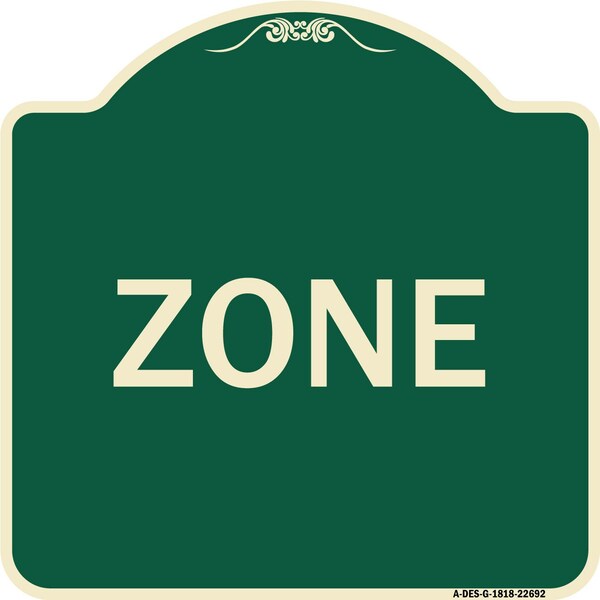 Designer Series Sign-Zone, Green & Tan Heavy-Gauge Aluminum Sign, 18" x 18", G-1818-22692